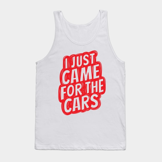 I just came for the cars 3 Tank Top by hoddynoddy